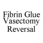 FIBRIN GLUE VASECTOMY REVERSAL