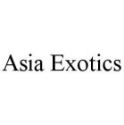 ASIA EXOTICS