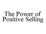 THE POWER OF POSITIVE SELLING