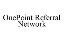 ONEPOINT REFERRAL NETWORK