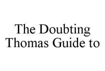 THE DOUBTING THOMAS GUIDE TO