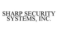 SHARP SECURITY SYSTEMS, INC.