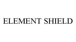 ELEMENT SHIELD