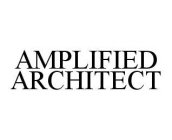 AMPLIFIED ARCHITECT