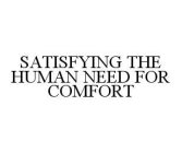 SATISFYING THE HUMAN NEED FOR COMFORT