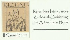 R.I.Z.P.A.H. RELENTLESS INTERCESSORS ZEALOUSLY PETITIONING OUR ADVOCATE IN HOPE II SAMUEL 21:10