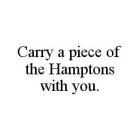 CARRY A PIECE OF THE HAMPTONS WITH YOU.