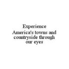 EXPERIENCE AMERICA'S TOWNS AND COUNTRYSIDE THROUGH OUR EYES