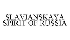 SLAVIANSKAYA SPIRIT OF RUSSIA