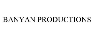 BANYAN PRODUCTIONS