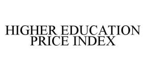 HIGHER EDUCATION PRICE INDEX