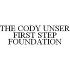 THE CODY UNSER FIRST STEP FOUNDATION