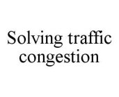 SOLVING TRAFFIC CONGESTION