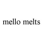 MELLO MELTS