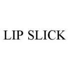 LIP SLICK