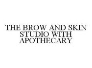 THE BROW AND SKIN STUDIO WITH APOTHECARY