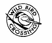 WILD BIRD CROSSING