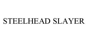 STEELHEAD SLAYER