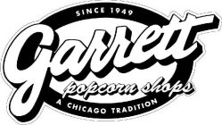 GARRETT POPCORN SHOPS A CHICAGO TRADITION SINCE 1949