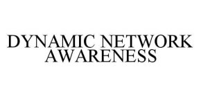 DYNAMIC NETWORK AWARENESS