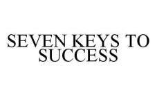 SEVEN KEYS TO SUCCESS