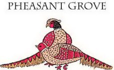 PHEASANT GROVE