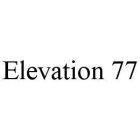 ELEVATION 77