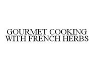 GOURMET COOKING WITH FRENCH HERBS