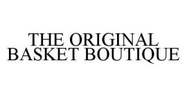 THE ORIGINAL BASKET BOUTIQUE