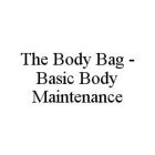 THE BODY BAG - BASIC BODY MAINTENANCE
