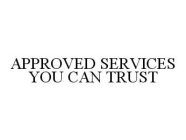 APPROVED SERVICES YOU CAN TRUST