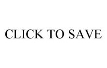 CLICK TO SAVE