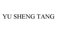 YU SHENG TANG