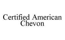 CERTIFIED AMERICAN CHEVON