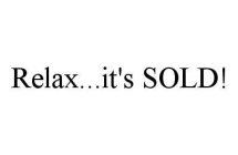 RELAX..IT'S SOLD!