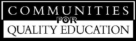 COMMUNITIES FOR QUALITY EDUCATION
