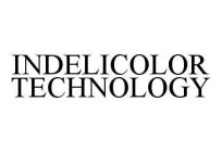 INDELICOLOR TECHNOLOGY