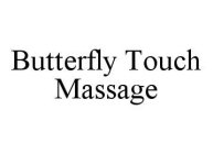 BUTTERFLY TOUCH MASSAGE