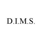 D.I.M.S.
