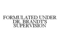FORMULATED UNDER DR.  BRANDT'S SUPERVISION