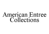AMERICAN ENTREE COLLECTIONS