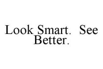 LOOK SMART.  SEE BETTER.