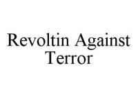 REVOLTIN AGAINST TERROR