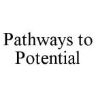 PATHWAYS TO POTENTIAL