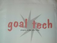 GOAL TECH PREPARE TO PLAY.  PLAY TO WIN