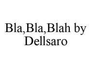 BLA,BLA,BLAH BY DELLSARO