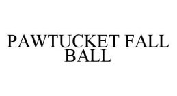 PAWTUCKET FALL BALL