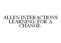 ALLEN INTERACTIONS LEARNING.  FOR A CHANGE.