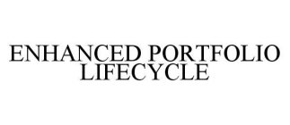 ENHANCED PORTFOLIO LIFECYCLE