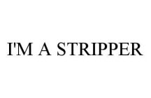 I'M A STRIPPER